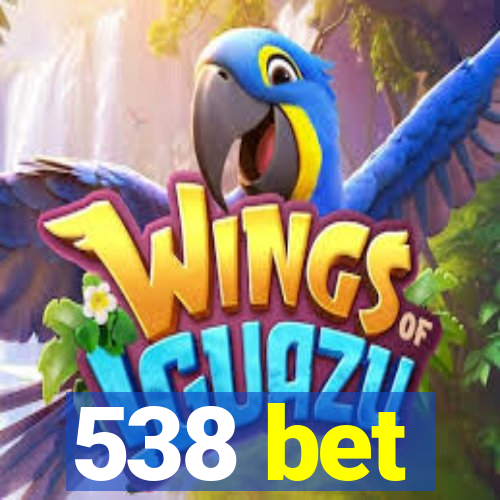 538 bet